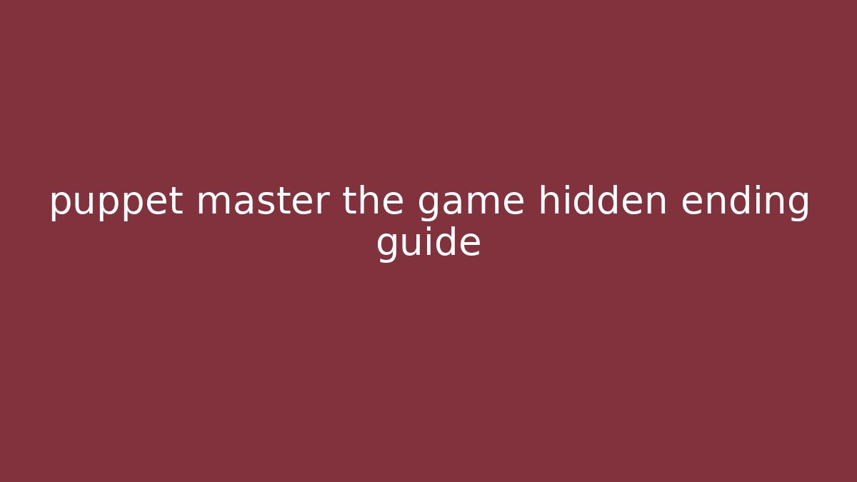 puppet master the game hidden ending guide