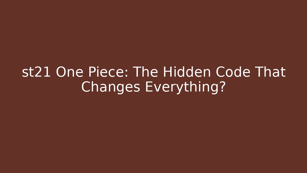 st21 One Piece: The Hidden Code That Changes Everything? - Vintage E-Juice