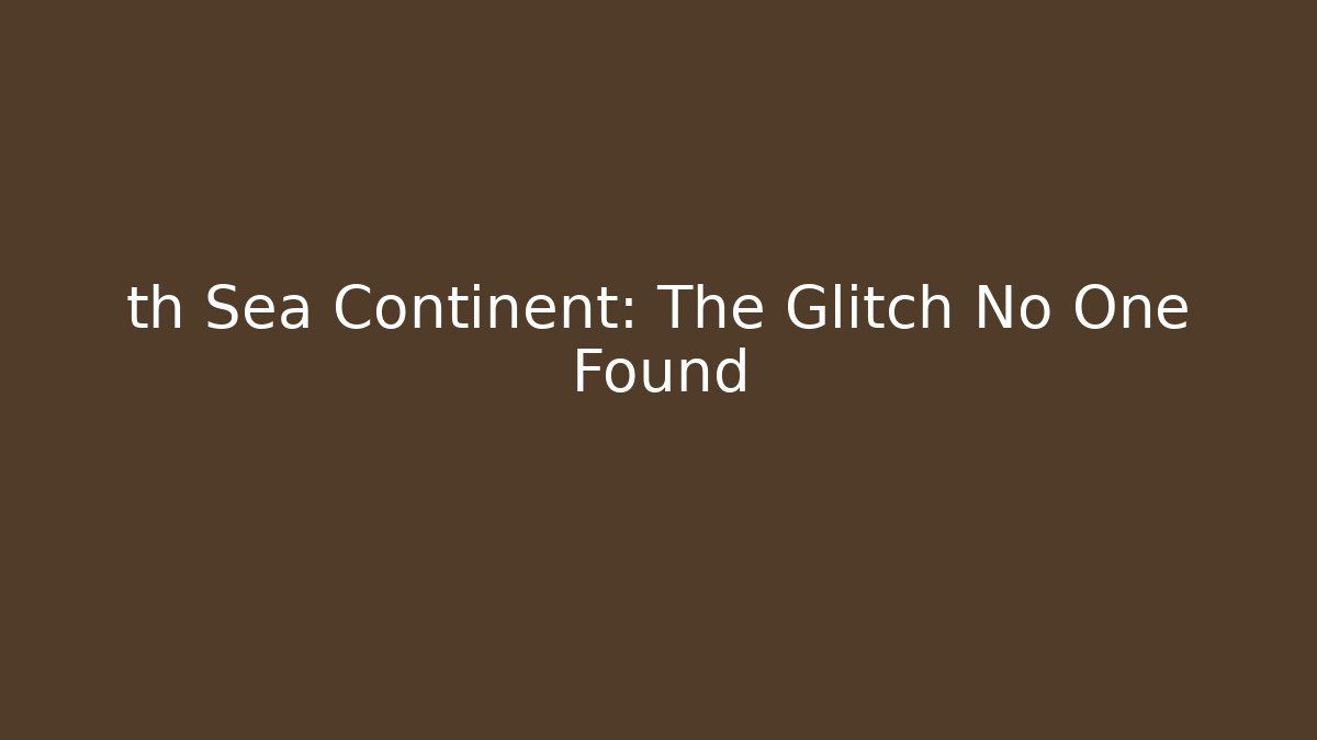 th Sea Continent: The Glitch No One Found - Vintage E-Juice