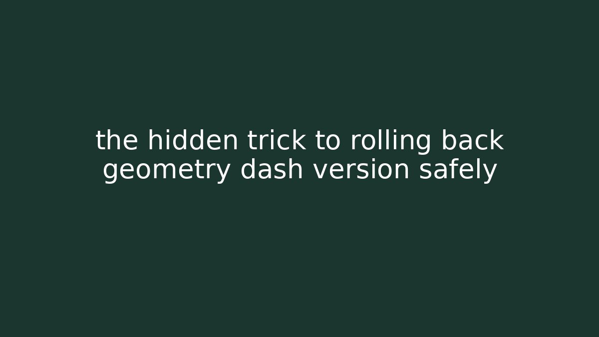 the hidden trick to rolling back geometry dash version safely - Vintage E-Juice
