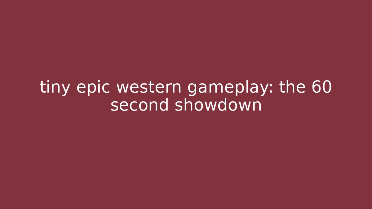tiny epic western gameplay: the 60 second showdown