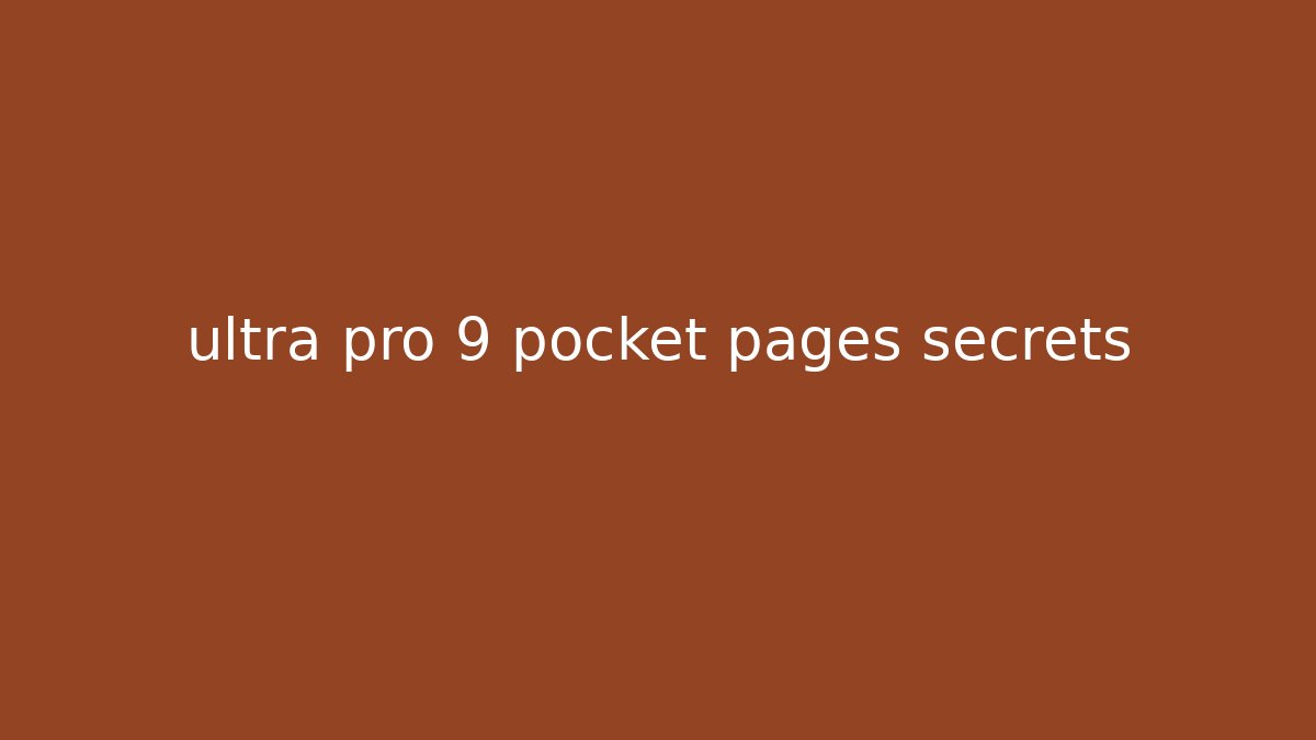 ultra pro 9 pocket pages secrets