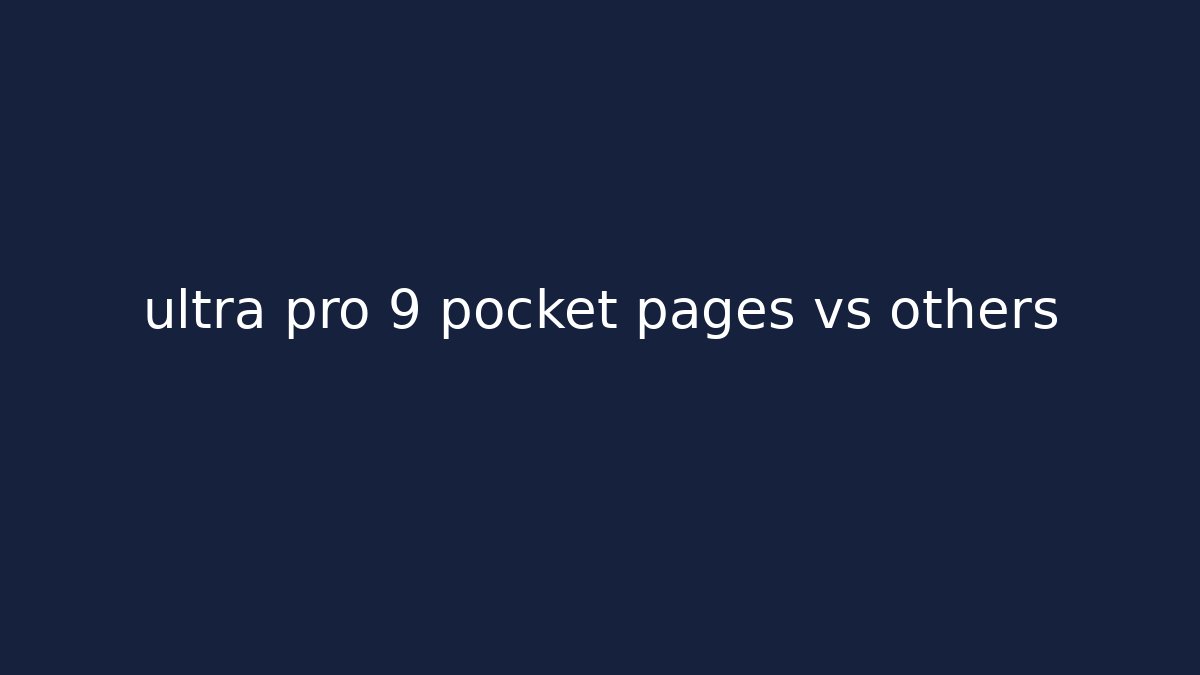 ultra pro 9 pocket pages vs others
