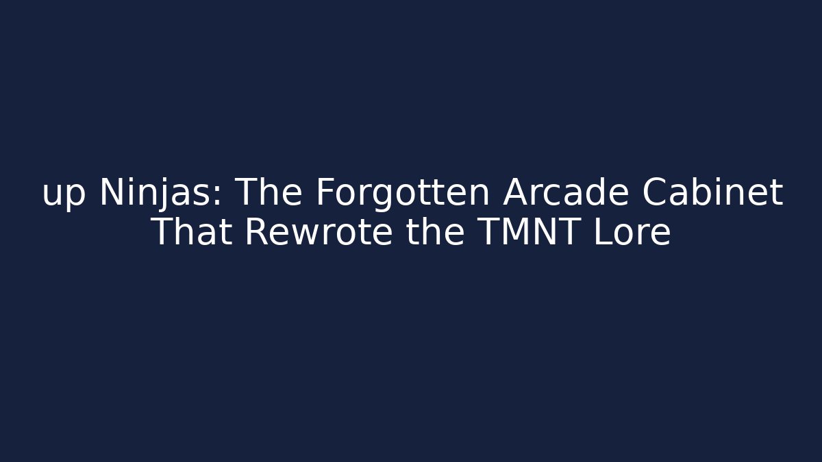 up Ninjas: The Forgotten Arcade Cabinet That Rewrote the TMNT Lore