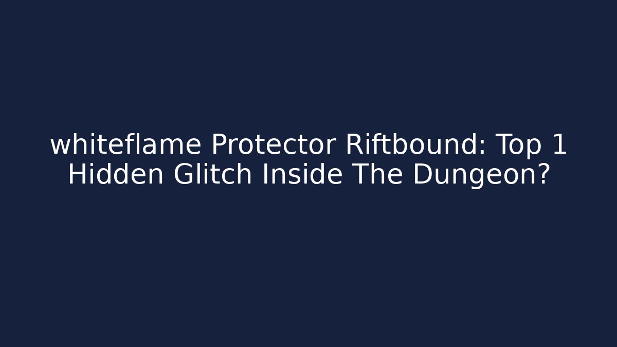 whiteflame Protector Riftbound: Top 1 Hidden Glitch Inside The Dungeon?