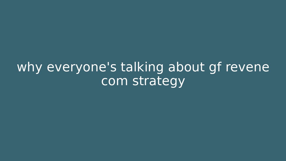 why everyone's talking about gf revene com strategy - Vintage E-Juice