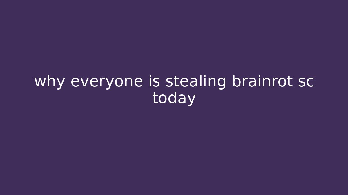 why everyone is stealing brainrot sc today - Vintage E-Juice