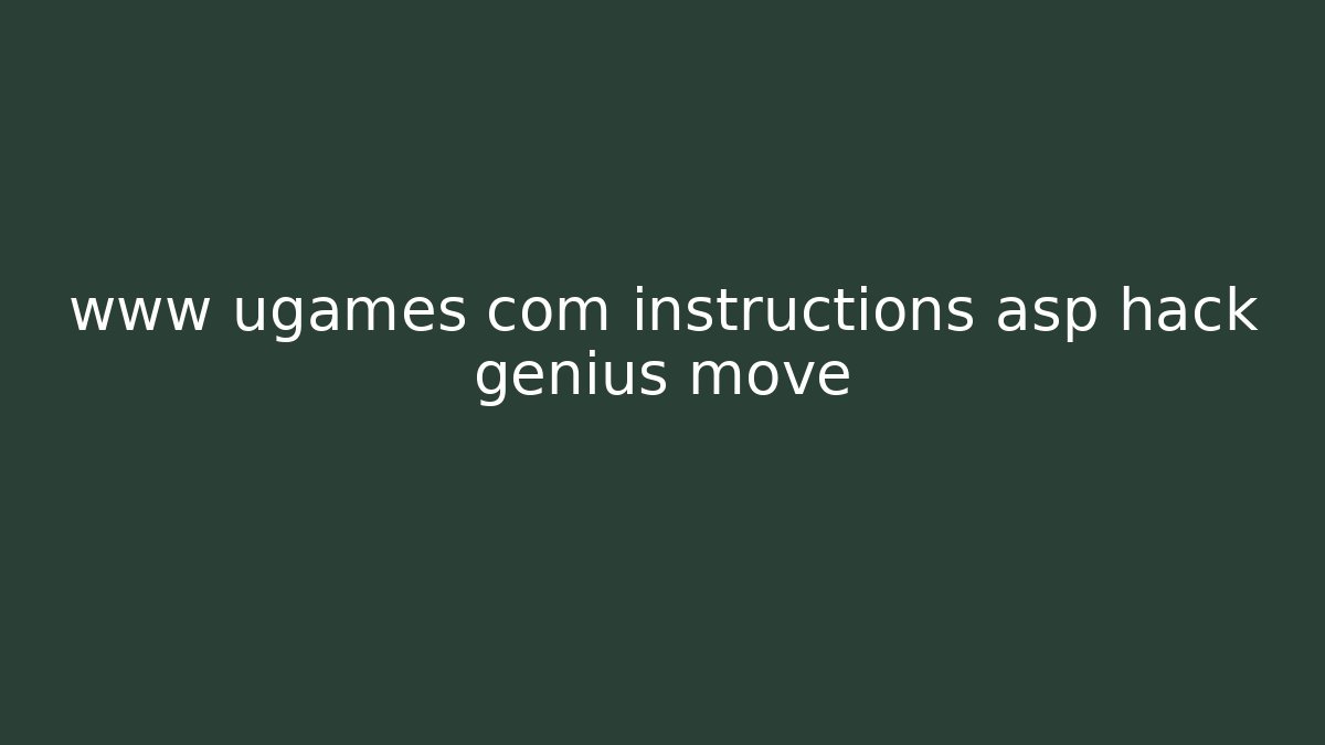 www ugames com instructions asp hack genius move - Vintage E-Juice