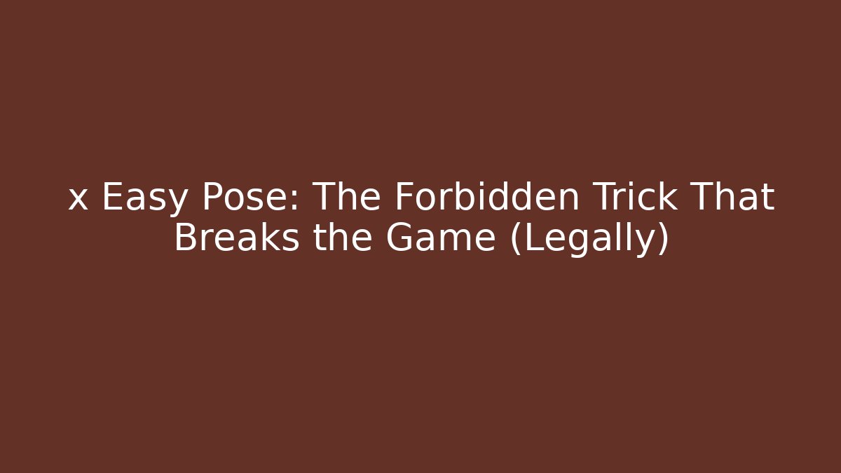 x Easy Pose: The Forbidden Trick That Breaks the Game (Legally) - Vintage E-Juice