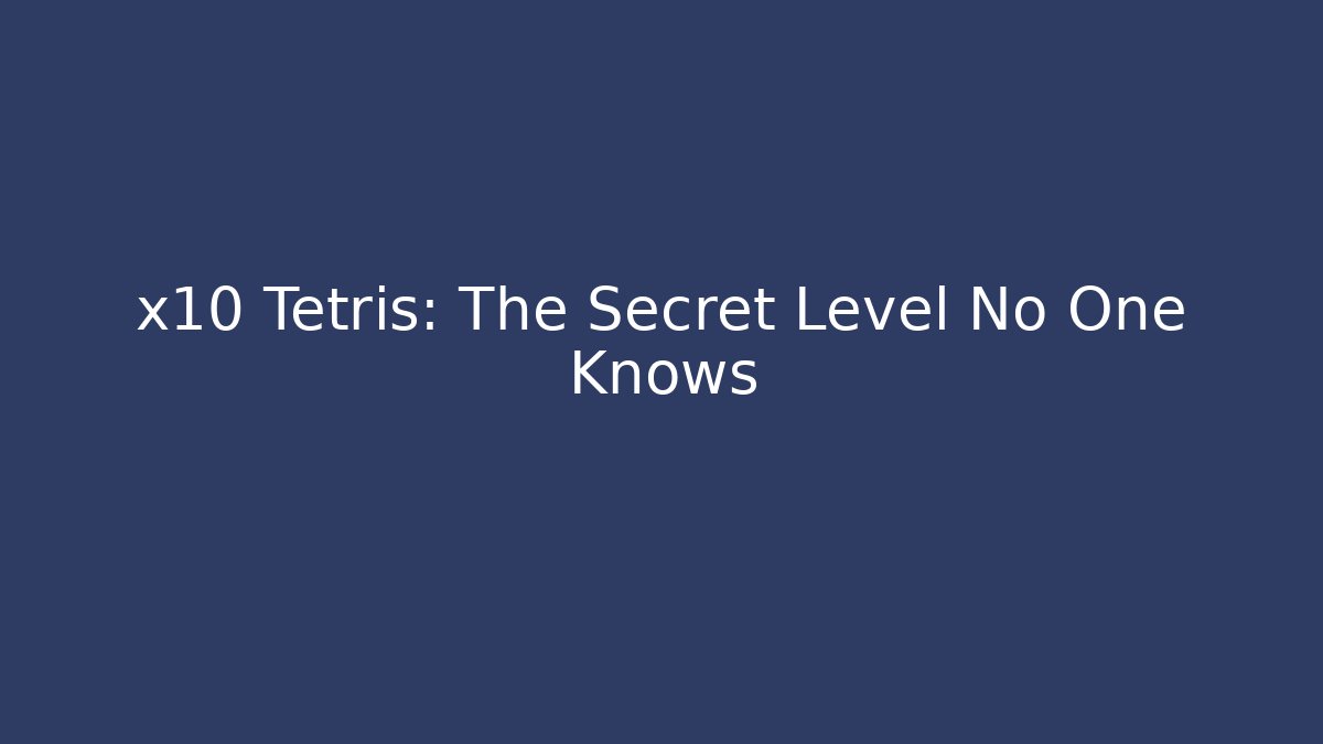 x10 Tetris: The Secret Level No One Knows - Vintage E-Juice